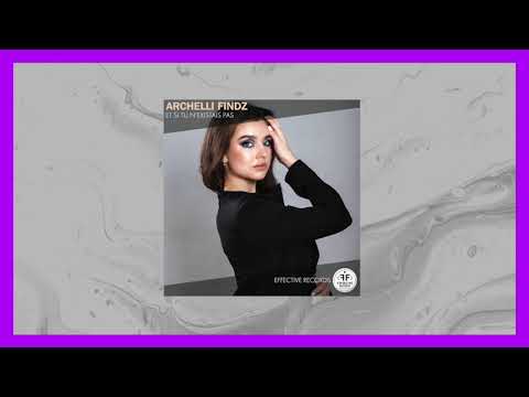 Archelli Findz - Et si tu n'existais pas