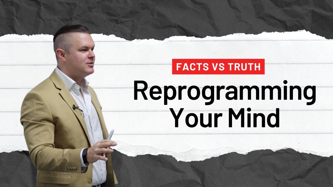 Facts vs Truth: Reprogramming Your Mind