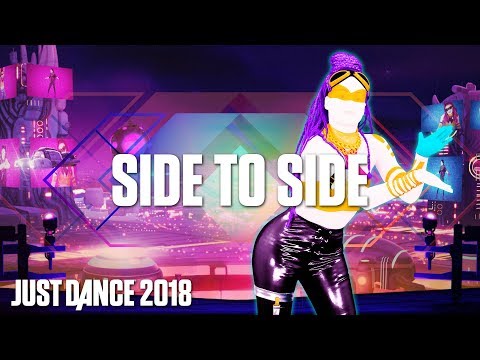 Just Dance 2018: SIDE TO SIDE - Ariana Grande ft. Nicki Minaj