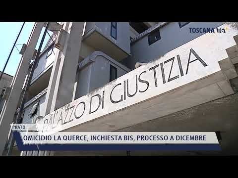 2021-11-04 PRATO - OMICIDIO LA QUERCE, INCHIESTA BIS, PROCESSO A DICEMBRE