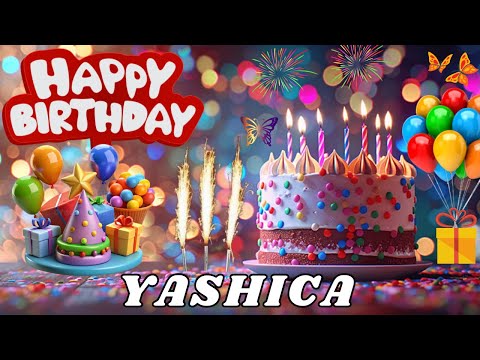 Happy Birthday Yashica, Birthday Wishes, Birthday Song, hbd