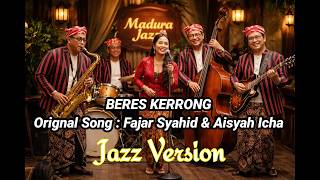 Download lagu LAGU MADURA BERES KERRONG || RnB JAZZ FUSION VERSION || FAJAR SYAHID & AISYAH ICHA mp3