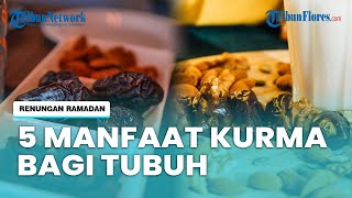 5 Manfaat Kurma untuk Kesehatan Tubuh, Telah Terbukti secara Ilmiah