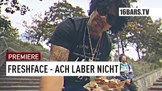 FreshFace - Ach laber nicht // prod. by Jay Spaten (16BARS.TV PREMIERE)