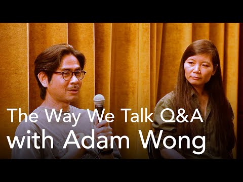 The Way We Talk Q&A with director Adam Wong