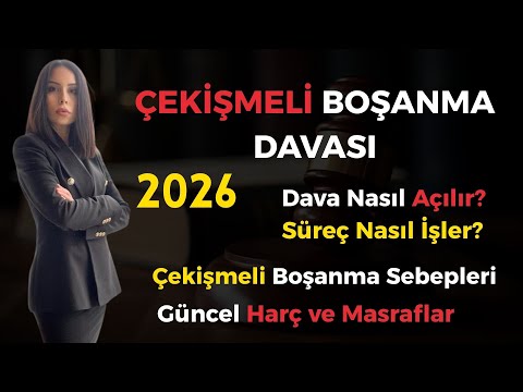 Çekişmeli Boşanma Davası Nasıl Açılır? 2026 Güncel Rehber