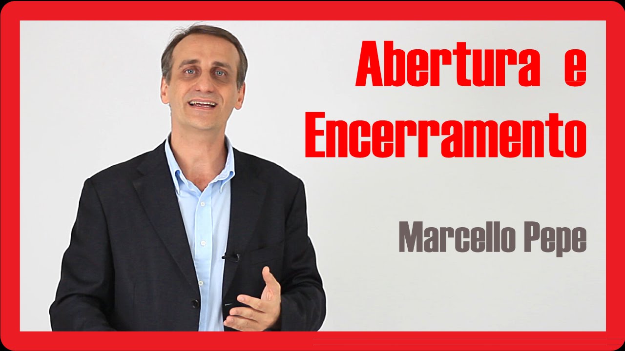 Como realizar aberturas e encerramentos de qualidade