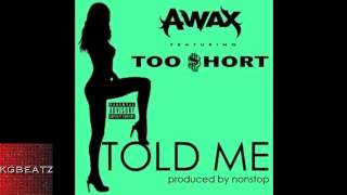 A-Wax ft. Too Short - Told Me [Prod. NonstopDaHitman] [New 2015]