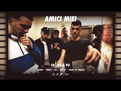 10 - Déjà Vu Ft. Disme, Tedua, IZI & Vaz Tè (Prod. By Nebbia)