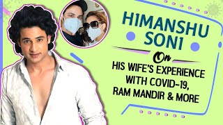 Himanshu Soni On His Wife’s Experience With Covid-19, Ram Mandir & More | Exclusive video