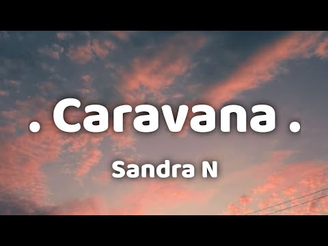 Sandra N. - Caravana (Lyrics)
