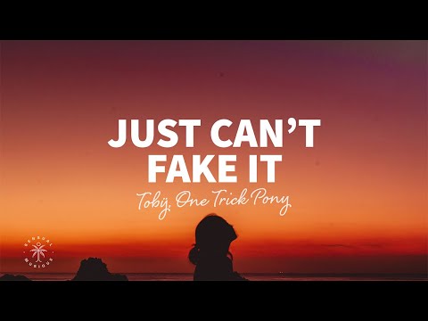 Tobÿ, One Trick Pony - Just Can't Fake It (Lyrics)