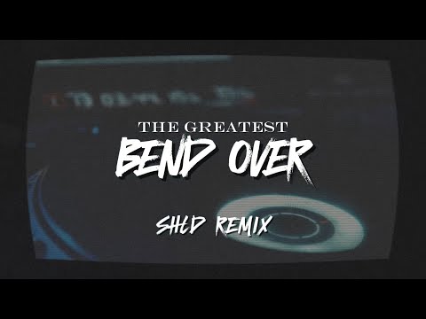 The Greatest Bend Over (SHLD Remix)