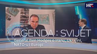 Agenda: Svijet - General Ben Hodges o Iranu, Ukrajini, NATO-u i Europi