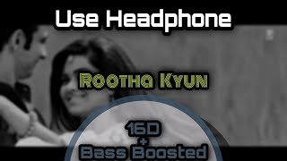 Rootha Kyun { 16D BASS BOOSTED } Audio by T SD || SHARIB &amp; TOSHI || || MOHIT CHOUCHAN || || PAYAL ||
