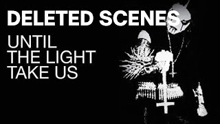 Until The Light Takes Us DELETED SCENES FULL