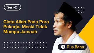 Download lagu Cinta Allah pada Para Pekerja, Meski Tidak Mampu Jamaah | Gus Baha mp3 Download lagu Cinta Allah pada Para Pekerja, Meski Tidak Mampu Jamaah | Gus Baha mp3