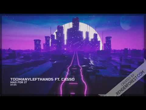TooManyLeftHands - Mad For It feat. Casso