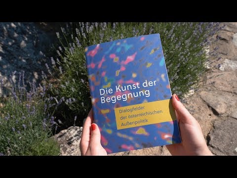 Die Kunst der Begegnung - Dialogfelder der österreichischen Außenpolitik