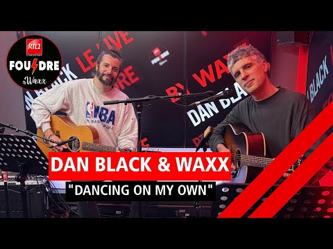 Dan Black & Waxx reprennent "Dancing on my own" de Robyn en live dans Foudre
