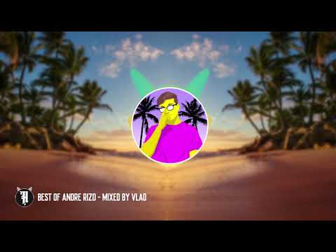 Best of Andre Rizo ( Mixed by Vlad)
