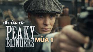 TOMMY SHELBY thâu tóm thành phố BIRMINGHAM ra sao? — PEAKY BLINDERS mùa 1