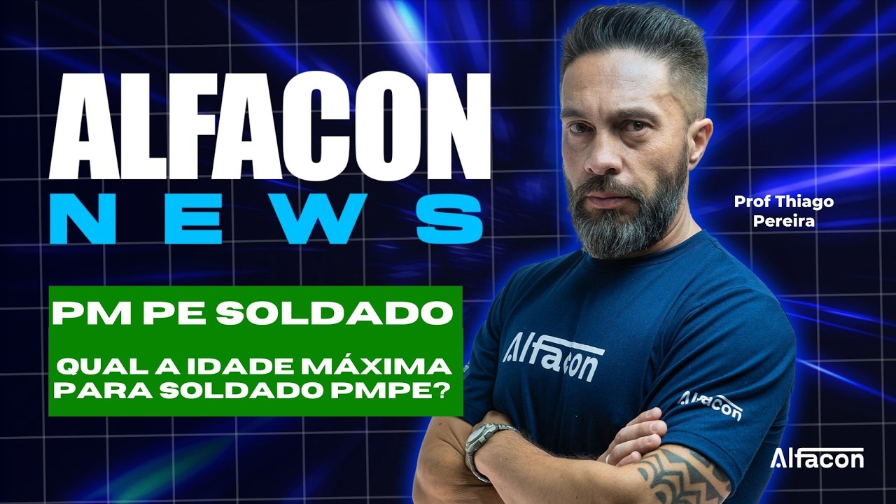 Concurso PM PE Soldado: Qual a idade máxima para Soldado PMPE? Prof Thiago Pereira