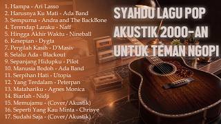 Download lagu Syahdu! Nostalgia Lagu Pop 2000an Akustik Untuk Teman Bersantai & Ngopi mp3