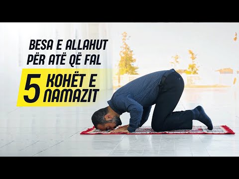 Besa e Allahut për atë që fal 5 kohët e namazit