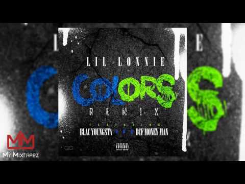 Lil Lonnie   Colors Remix Feat  Blac Youngsta & Money Man My Mixtapez Exclusive Audio