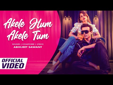 Akele Hum Akele Tum ( Official Video ) | Abhijeet Sawant | Sheen Rawat | New Hindi Song 2024