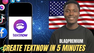How to Open a Textnow Account From ANY Country — Fast & Easy!