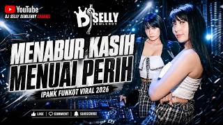 Download lagu FUNKOT - MENABUR KASIH MENUAI PERIH || DJ SELLY SEMLEHOY mp3