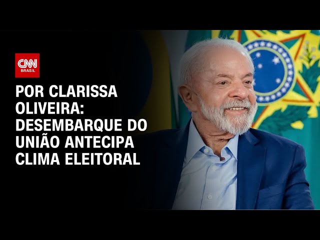 Análise: Desembarque do União Brasil antecipa clima eleitoral | LIVE CNN
