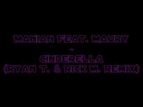 Manian feat. Maury - Cinderella (Ryan T. & Rick M. Remix)