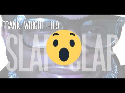Frank Wright419 - Slap Clap ft: Stink Bomb & Majic Juan 2019 New RNB