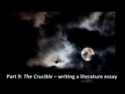 Part 9 The Crucible  - How to write essays on The Crucible.