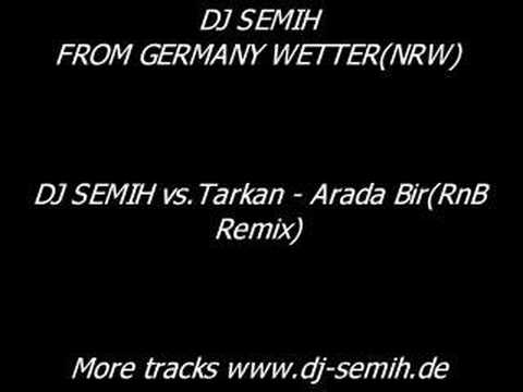 DJ SEMIH vs.Tarkan - Arada Bir(RnB Remix) Wetter Ruhr