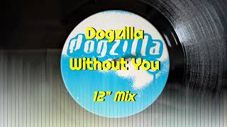 Dogzilla - Without You (12" Mix)