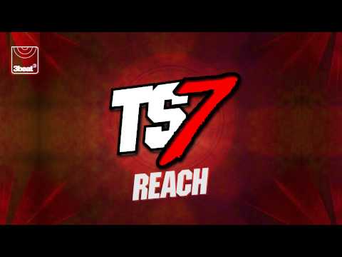 TS7 - Reach (Main Edit)