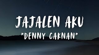 Download lagu DENNY CAKNAN - JAJALEN AKU LIRIK mp3 Download lagu DENNY CAKNAN - JAJALEN AKU LIRIK mp3