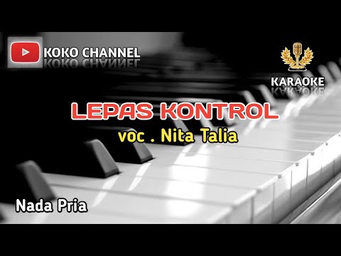 LEPAS KONTROL || KARAOKE || VOC NITA TALIA || NADA PRIA || VERSI KEYBOARD