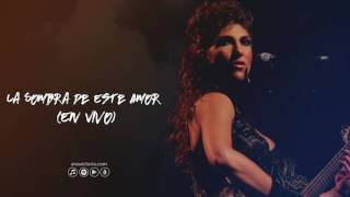 Ana Victoria - La Sombra de Este Amor (En Vivo)