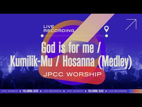 God is For Me / Kumilik-Mu / Hosanna [Medley] - JPCC Worship [Live Recording Following Jesus]