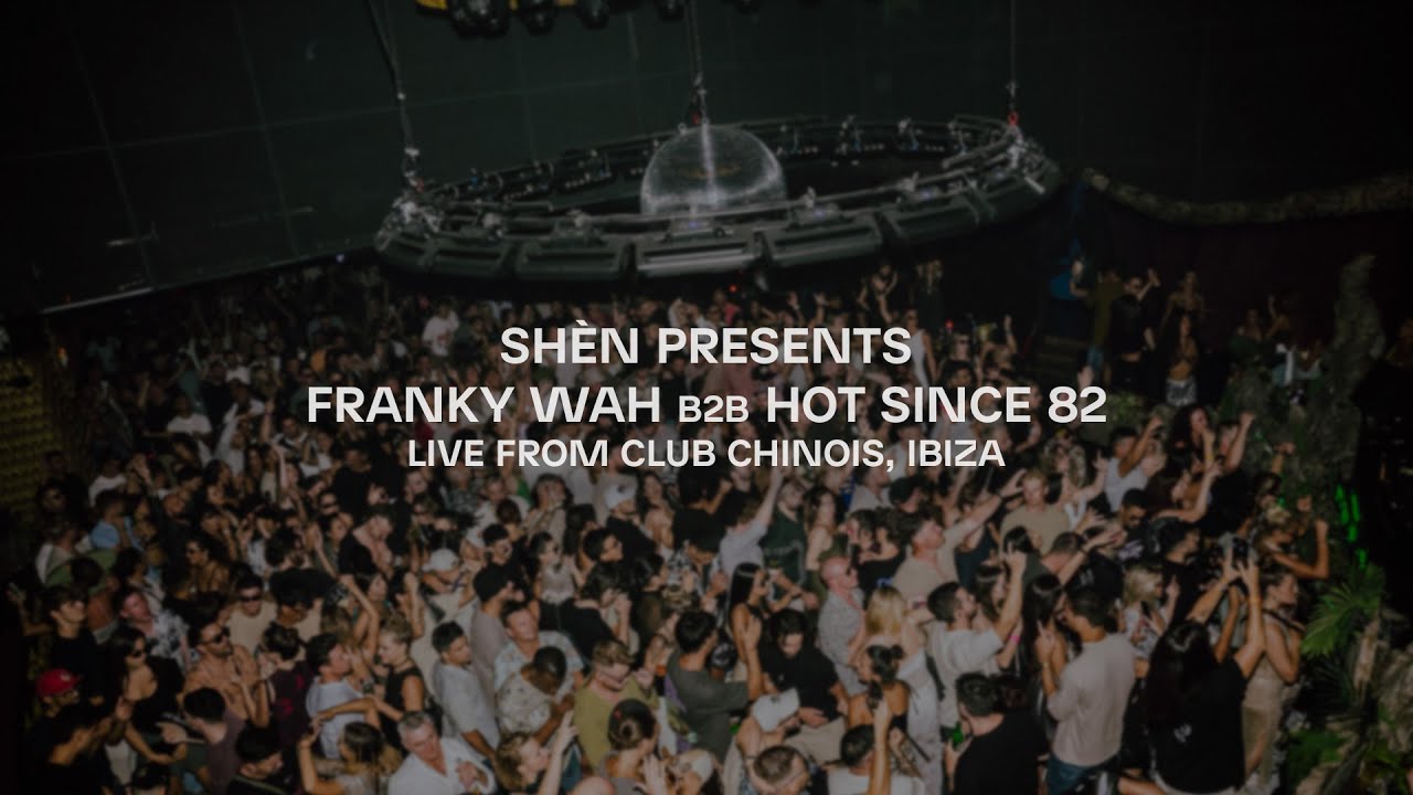 Hot Since 82 B2B Franky Wah - Live @ SHÈN ч Club Chinois, Ibiza 2025