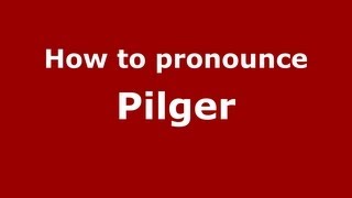 How to pronounce Pilger