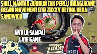 Download lagu SKILL MANTAN JURDUN TAK DIRAGUKAN‼️ MOVEMENT ZUXXY KETIKA KENA SANDWICH  & SURVIVE SAMPAI LATE GAME mp3