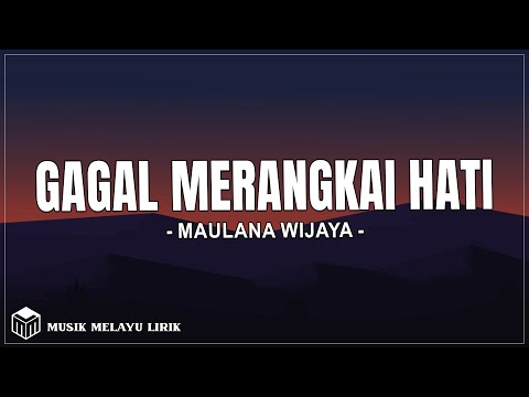 Gagal Merangkai Hati - Maulana Wijaya (Lirik Lagu)