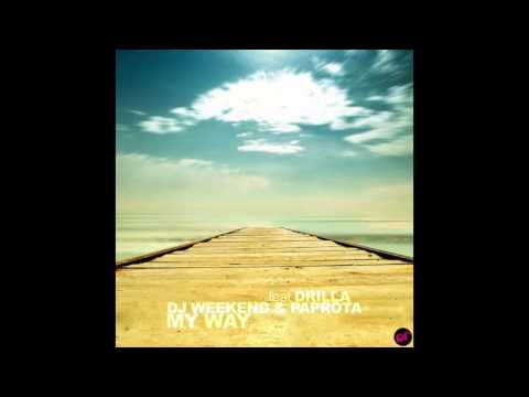 DJ Weekend & Paprota feat. Drilla - My Way (Radio Edit)
