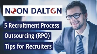 5 Recruitment Process Outsourcing (RPO) Tips for Recruiters